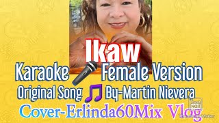 Karaoke Female Version IKAW original song By  Martin Nievera karokeversion erlinda60mixvlog [upl. by Rankin]