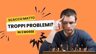 TROPPI PROBLEMI DAGLI SCACCO MATTO IN 3 MOSSE PENSIERO [upl. by Major590]