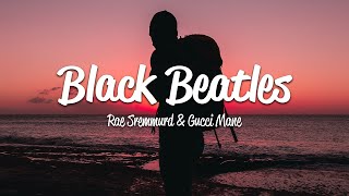 Rae Sremmurd  Black Beatles Lyrics ft Gucci Mane [upl. by Walczak]