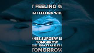 That Feeling When Knee Surgery Is Tomorrow memes kneesurgery grinch edit [upl. by Daraj]