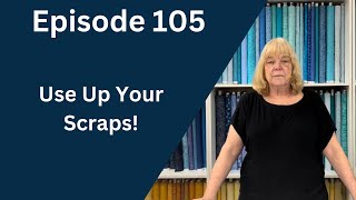 How To Find The Best Patterns To Use Up Your Scraps  Episode 105 [upl. by Ennaylil557]