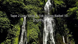 TumaIrumu  Tape 2 Lotu Song amp Tok Bilong Baibel 10 iou [upl. by Dedra447]