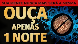 OUÇA DORMINDO ESTE ÁUDIO DE REPROGRAMAÇÃO MENTAL APENAS 1 NOITE E SUA MENTE NUNCA MAIS SERÁ A MESMA [upl. by Ynez]