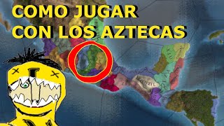 PRIMEROS PASOS AZTECAS  EUROPA UNIVERSALIS 4 EN ESPAÑOL [upl. by Ruhtracam]