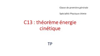 C13 théorème de lénergie cinétique Travaux pratiques [upl. by Mosnar942]