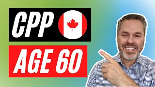 4 Advantages to take CPP at age 60  Canada Pension Plan Explained [upl. by Robson]