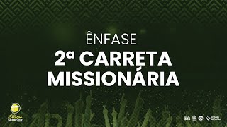 ÊNFASE  2ª CARRETA MISSIONÁRIA [upl. by Nnairda]