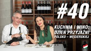 Węgierska randka 40  Kuchnia i wino na Dzień Przyjaźni PolskoWęgierskiej [upl. by Carol]