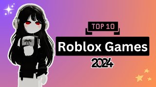 Top 10 Roblox games  2024 [upl. by Lladnyk]