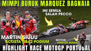 RACE PORTIMAO PORTUGAL 📛BAGNAIA TABRAK MARQUEZ💥 ACOSTA TIBA2 PODIUM 🏆 MOTOR VINALES NGADAT 😣 [upl. by Iral]