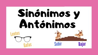 🤓 SINÓNIMOS Y ANTÓNIMOS 👩🏻‍🏫  Explicacón sencilla 📝 [upl. by Frayda]