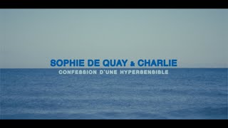 Sophie de Quay amp charliemusique  Confession dune hypersensible Clip officiel [upl. by Lilybel593]