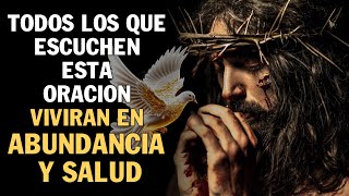 TODOS LOS QUE ESCUCHEN ESTA PODEROSA ORACIÓN VIVIRÁN EN GRAN ABUNDANCIA Y TENDRÁN MUY BUENA SALUD [upl. by Anuala]