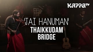 Jai Hanuman  Navarasam  Thaikkudam Bridge  Live Sessions  Kappa TV [upl. by Metts82]