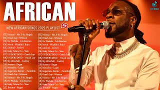 Popular African Music Playlist 2022  Greatest African Songs 2022 Mix Collection  JoeBoy Wizkid [upl. by Adlez]