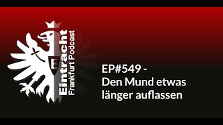 EP549  Den Mund etwas länger auflassen  Eintracht Frankfurt Podcast [upl. by Parris]