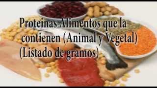 Proteinas Alimentos que la contienen Animal y Vegetal Listado de gramos [upl. by Etteluap561]