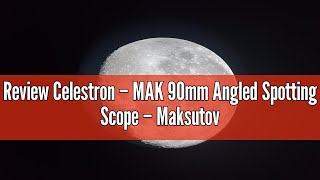 Review Celestron – MAK 90mm Angled Spotting Scope – Maksutov Spotting Scope – Great for Long Range V [upl. by Ebberta833]