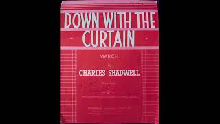 DOWN WITH THE CURTAIN march  Charles Shadwell 1946 [upl. by Tibbetts892]