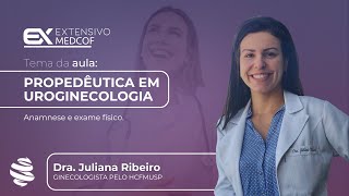 Desvendando a Propedêutica em Uroginecologia O Que Você Precisa Saber Com Dra Juliana Ribeiro [upl. by Boehike]