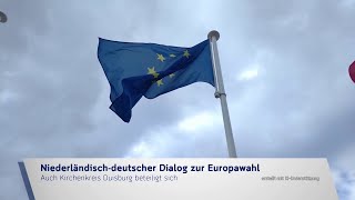 OPEN GRENSLAND  OFFENES GRENZLAND  01  NIEDERLÄNDISCHDEUTSCHER DIALOG ZUR EUROPAWAHL [upl. by Nidnerb269]