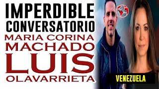 IMPERDIBLE CONVERSATORIO 📢 Maria Corina Machado con Luis Olavarrieta [upl. by Jemmie]