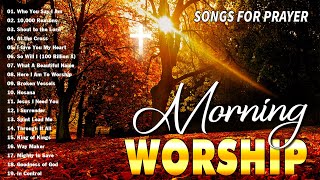 Best 50 Morning Worship Songs For Prayers 🙏 3 Hours Nonstop Praise And Worship Songs All Time [upl. by Coop]