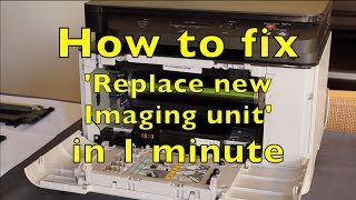 How to fix error Replace new Imaging unit in 1 MINUTE Samsung printers [upl. by Brietta570]