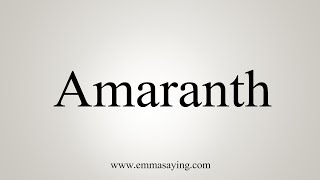 How To Say Amaranth [upl. by Avitzur]