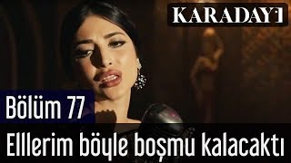 Karadayı 77Bölüm  Melike İpek Yalova  Elllerim böyle boşmu kalacaktı [upl. by Marcellina]