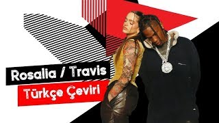 Rosalia amp Travis Scott  TKN Türkçe Altyazılı [upl. by Edna138]