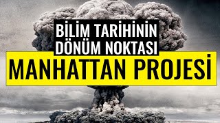 Manhattan Projesi Bilim Tarihinin Dönüm Noktası [upl. by Grazia]