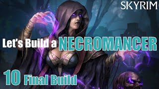 Skyrim Lets Build an OVERPOWERED NECROMANCER  10  Final Build [upl. by Anairam]