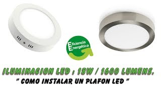 Iluminacion Led  Plafon de 18 w1600 lumens Como instalarlo [upl. by Anier143]