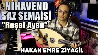 Nihavend Saz Semaisi Reşat Aysu  Hakan Emre Ziyagil [upl. by Irat520]