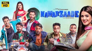 Nawabzaade 2018 Movie HD facts amp review  Raghav Punit Dharmesh Isha Rikhi [upl. by Suilenrac]