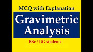 Gravimetric Analysis MCQ Objective questions on Gravimetry for UG BSc Pharmacy students [upl. by Atik899]