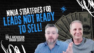 Ninja Strategies for Leads Not Ready to Sell [upl. by Oznole496]