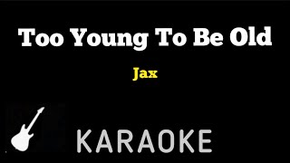 Jax  Too Young To Be Old  Karaoke Guitar Instrumental [upl. by Tallbot]