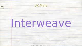 How to pronounce interweave [upl. by Shanta913]