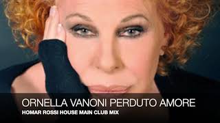 ORNELLA VANONI PERDUTO AMORE HOMAR ROSSI HOUSE MAIN CLUB MIX [upl. by Kobylak464]