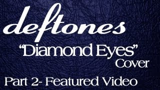 Deftones quotDiamond Eyesquot Acoustic Style Cover Part 2 Feature Video [upl. by Roht]