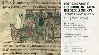 Volgarizzare e Tradurre in Italia nei secoli XIIIXV  2223 maggio 2017 [upl. by Atnuhs693]