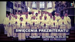 Święcenia kapłańskie w Tarnowie  najważniejsze chwile 26052018 [upl. by Nerua]