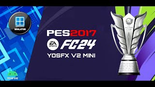 PES 2017 PATCH EA FC 24 YOSFX MINI V2 PC AFC ASIAN CUP Winlator Android No Root [upl. by Assej]