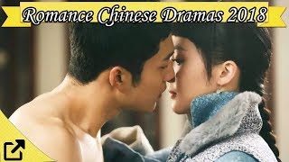 Top 50 Romance Chinese Dramas 2018 All The TIme [upl. by Driskill]