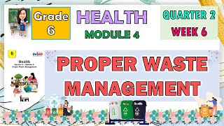 HEALTH 6 QUARTER 2 WEEK 6 MODULE 4  PROPER WASTE MANAGEMENT [upl. by Enak]