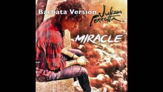 Julian Perretta  Miracle Bachata Version DJ Jérémie [upl. by Kayla560]