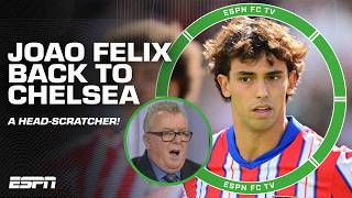 Atletico OVERJOYED Joao Felix is headed BACK to Chelsea 😳 A HEADSCRATCHER  Ian Darke  ESPN FC [upl. by Buchalter]