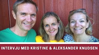 Kristine og Aleksander Knudsen intervju  HVORDAN LEVE SOM EN KRISTEN FAMILIE [upl. by Ainorev]